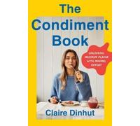 Claire Dinhut The Condiment Book (Copertina rigida)