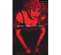 Claire Dowie When I Fall ... If I Fall (Tascabile) Modern Plays