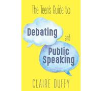 Claire Duffy The Teen's Guide to Debating and Public Speaking (Tascabile)