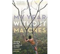 Claire Dunn My Year Without Matches (Tascabile)