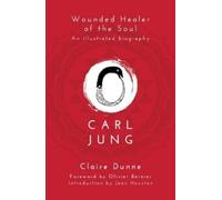 Claire Dunne Carl Jung: Wounded Healer of the Soul (Tascabile)