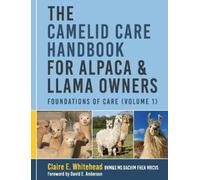 Claire E Whitehea The Camelid Care Handbook for Alpaca & Llama Owner (Tascabile)