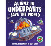 Claire Freedman Aliens in Underpants Save the World (Tascabile)
