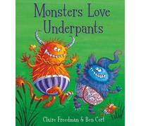 Claire Freedman Monsters Love Underpants (Tascabile)