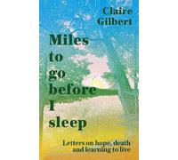 Claire Gilbert Miles To Go Before I Sleep (Copertina rigida)
