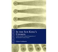 Claire Goldstei In the Sun King's Cosmos: Comets and the Cult (Copertina rigida)