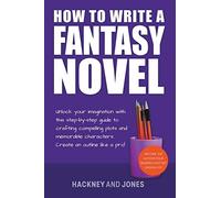 Claire Hackney Vicky Jones How To Write A Fantasy Novel (Tascabile)