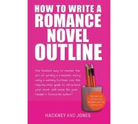 Claire Hackney Vicky Jones How To Write A Romance Novel Outline (Tascabile)