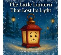 Claire Hackney Vicky Jones The Little Lantern That Lost Its Light (Tascabile)
