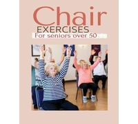 Claire Hanson Chair exercises for Seniors over 50 (Tascabile)