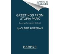 Claire Hoffman Greetings from Utopia Park (Tascabile)