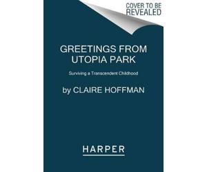 Claire Hoffman Greetings from Utopia Park (Tascabile)