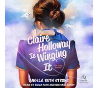 Claire Holloway Is Winging It: A High-Flying Romance