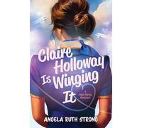 Claire Holloway Is Winging It: A High-Flying Romance