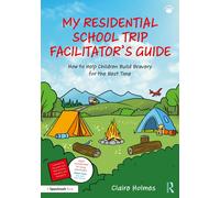 My Residential School Trip Facilitator’s Guide: How to Help Children Build Bravery for the Best Time