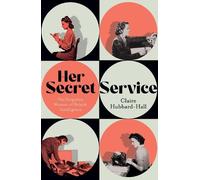 Claire Hubbard-Hall Her Secret Service (Copertina rigida)