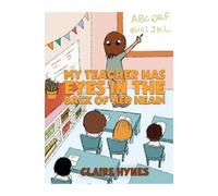 Claire Hynes My Teacher has Eyes in the Back of her Head (Tascabile)