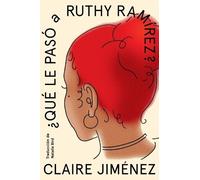 Claire Jimenez What Happened to Ruthy Ramirez \ Qué Le Pasó a Ruthy (Tascabile)