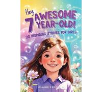 Claire Joyfield Hey Awesome 7 Year-Old 20 Inspiring Stories for Gir (Tascabile)
