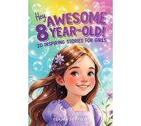 Claire Joyfield Hey Awesome 8-Year-Old 20 Inspiring Stories for Gir (Tascabile)