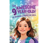Claire Joyfield Hey Awesome 9-Year-Old 20 Inspiring Stories for Gir (Tascabile)