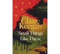 Claire Keegan Small Things Like These (Copertina rigida)