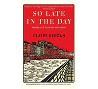 Claire Keegan So Late in the Day (Copertina rigida)