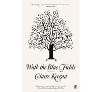 Claire Keegan Walk the Blue Fields (Tascabile)