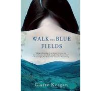 Claire Keegan Walk the Blue Fields (Tascabile)