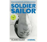 Claire Kilroy Soldier Sailor (Tascabile)