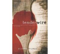 Claire Kilroy Tenderwire (Tascabile)