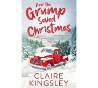 Claire Kingsley How the Grump Saved Christmas (Tascabile)