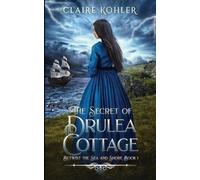 Claire Kohler The Secret of Drulea Cottage (Tascabile) Betwixt the Sea and Shore