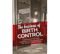 Claire L. Jones The Business of Birth Control (Copertina rigida)