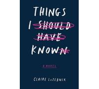Claire LaZebnik Things I Should Have Known (Copertina rigida)