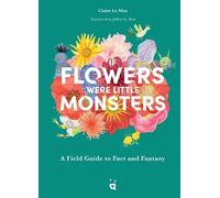 Claire Le Men If Flowers Were Little Monsters (Copertina rigida)