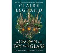 Claire Legrand A Crown of Ivy and Glass (Tascabile)