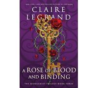 Claire Legrand A Rose of Blood and Binding (Copertina rigida) Middlemist Trilogy