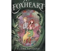 Claire Legrand Foxheart (Copertina rigida)