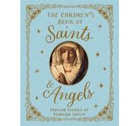 Claire Llewellyn The Children's Book of Saints and Angels (Copertina rigida)