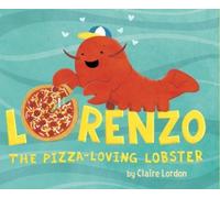 Claire Lordon Lorenzo, the Pizza-Loving Lobster (Copertina rigida)