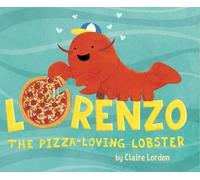 Claire Lordon Lorenzo, the Pizza-Loving Lobster (Copertina rigida)