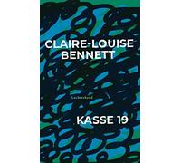 Claire-Louise B Kasse 19: „Ein Meisterwerk der autobiografisc (Copertina rigida)