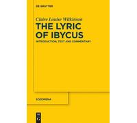 Claire Louise Wilkinson The Lyric of Ibycus (Copertina rigida) Sozomena