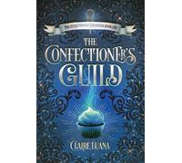 Claire Luana The Confectioner's Guild (Tascabile) Confectioner Chronicles