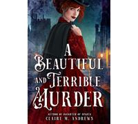 Claire M. Andrews A Beautiful and Terrible Murder (Copertina rigida)