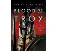 Claire M. Andrews Blood of Troy (Copertina rigida)