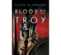 Claire M. Andrews Blood of Troy (Tascabile)