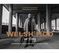 Claire Mahoney Welsh Mod: Our Story (Copertina rigida)