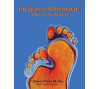 Claire Marie Miller Integrative Reflexology(R) (Tascabile)
